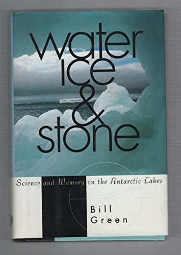 9780517587591: Water Ice & Stone: Science and Memory on the Antarctic Lakes