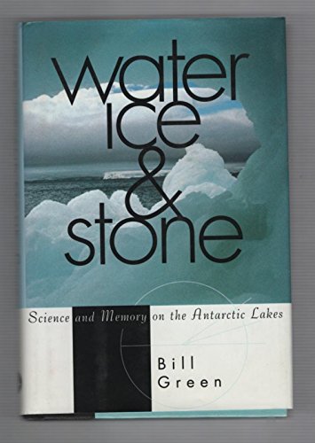 Water, Ice, And Stone: Science and Memory on the Antarctic Lakes
