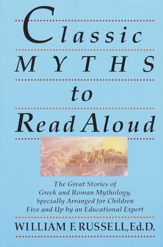 Imagen de archivo de Classic Myths to Read Aloud: The Great Stories of Greek and Roman Mythology, Specially Arranged for Children Five and Up by an Educational Expert a la venta por medimops