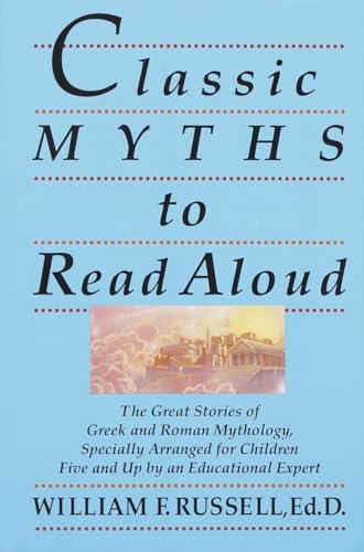 9780517588376: Classic Myths to Read Aloud: The Great Stories of Greek and Roman Mythology, Specially Arranged for Children Five and Up by an Educational Expert