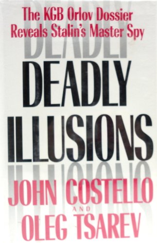 Stock image for Deadly Illusions : The KGB Orlov Dossier Reveals Stalin's Master Spy for sale by Better World Books
