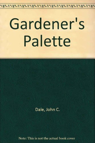 Stock image for The Gardener s Palette for sale by Terrace Horticultural Books