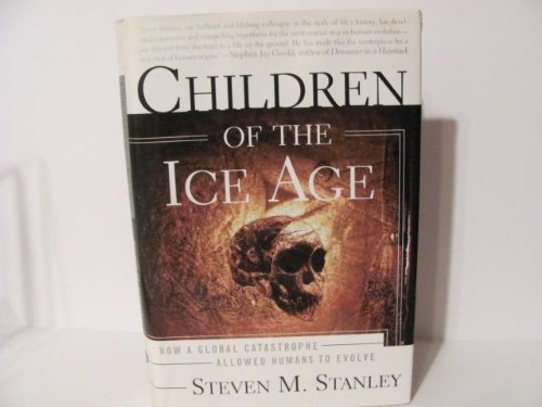 Stock image for Children of the Ice Age: How a Global Catastrophe Allowed Humans to Evolve for sale by SecondSale