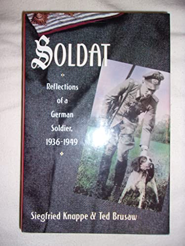 Beispielbild fr Soldat: Reflections of a German Solider, 1936-1949 zum Verkauf von Granada Bookstore,            IOBA
