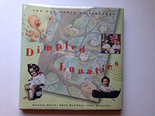 Beispielbild fr Dimpled Lunatics : The Mad, Mad World of Babyhood zum Verkauf von Better World Books