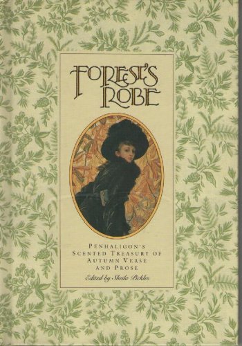 Imagen de archivo de FOREST'S ROBE : PENHALIGON'S SCENTED TREASURY OF AUTUMN VERSE AND PROSE a la venta por Second Story Books, ABAA