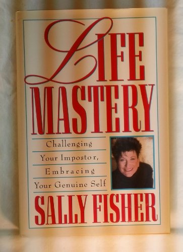 Beispielbild fr Life Mastery : Challenging Your Impostor, Embracing Your Genuine Self zum Verkauf von Better World Books