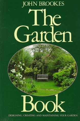 Stock image for The Garden Book: Designing, Creating, and Maintaining Your Garden for sale by SecondSale