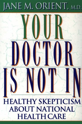 Imagen de archivo de Your Doctor Is Not In : Healthy Skepticism about National Health Care a la venta por Better World Books