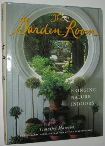 Beispielbild fr The Garden Room: Bringing Nature Indoors zum Verkauf von ThriftBooks-Dallas