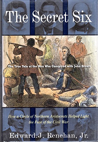 Imagen de archivo de The Secret Six : The True Tale of the Men Who Conspired with John Brown a la venta por Better World Books