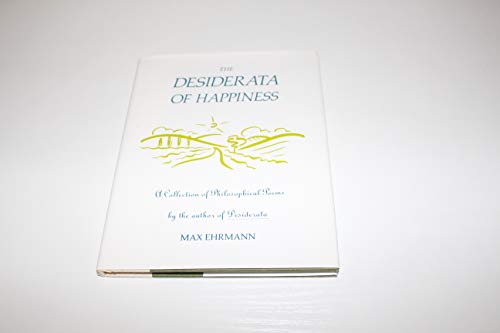 Beispielbild fr The Desiderata of Happiness : A Collection of Philosophical Poems zum Verkauf von Better World Books