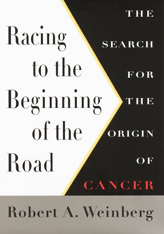 Stock image for Racing to the Beginning of the Road : The Search for the Origin of Cancer for sale by Better World Books: West