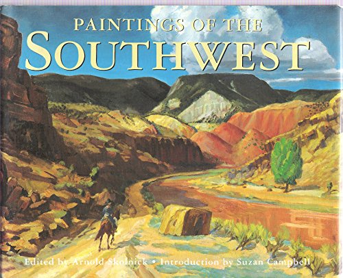 Paintings of the Southwest / Edited by Arnold Skolnick; Introduction by Suzan Campbell.