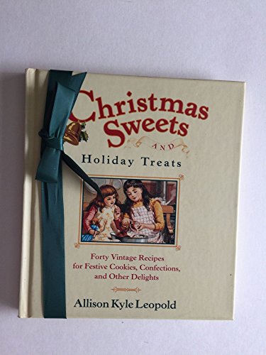 Imagen de archivo de Christmas Sweets and Holiday Treats: 40 Vintage Recipes for Festive Cookies, Confections, and Other Delights a la venta por Wonder Book