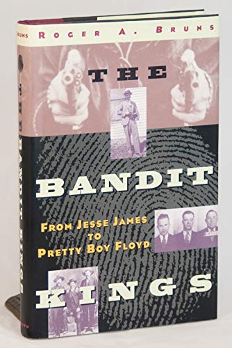 Beispielbild fr The Bandit Kings : From Jesse James to Pretty Boy Floyd zum Verkauf von Better World Books