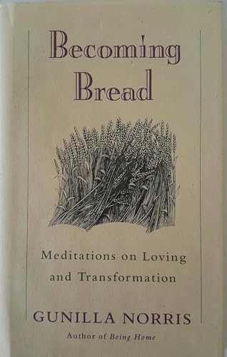 Beispielbild fr Becoming Bread: Meditations on Loving and Transformation (Bell Tower) zum Verkauf von Wonder Book