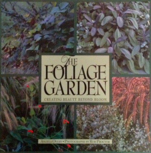 Imagen de archivo de The Foliage Garden: Creating Beauty Beyond Bloom a la venta por SecondSale