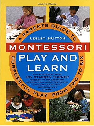 9780517591826: Montessori Play & Learn: A Parents' Guide to Purposeful Play from Two to Six
