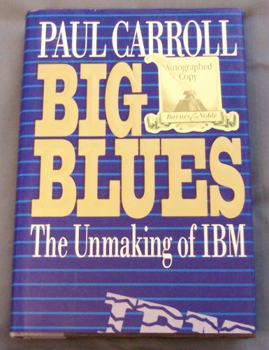 Beispielbild fr Big Blues: The Unmaking of IBM zum Verkauf von Wonder Book