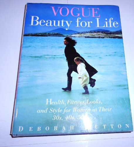 Imagen de archivo de Vogue Beauty For Life: Health, Fitness, Looks and Style for Women in Their 30s, 40s, 50s a la venta por New Legacy Books