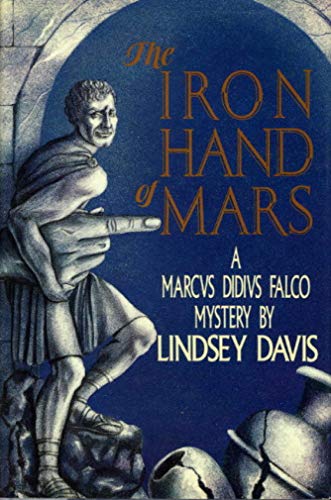 Imagen de archivo de The Iron Hand of Mars: A Marcus Didius Falco Mystery a la venta por SecondSale