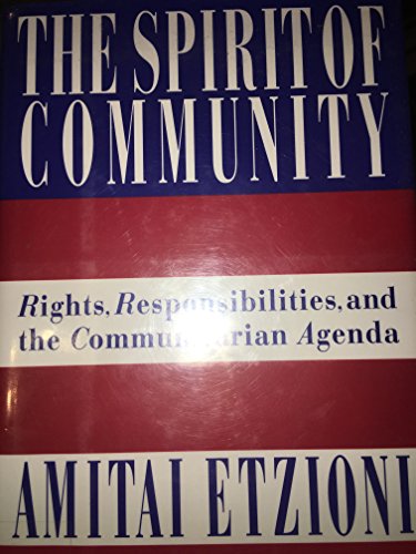 Beispielbild fr The Spirit of Community: Rights, Responsibilities and the Communitarian Agenda zum Verkauf von SecondSale