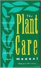 9780517592830: The Plant Care Manual: The Essential Guide to the Caring for and Rejuvenating Over 300 Garden Plants