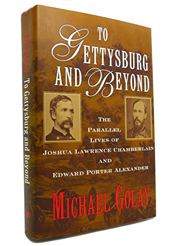 Beispielbild fr To Gettysburg and Beyond : The Parallel Lives of Joshua Lawrence Chamberlain and Edward Porter zum Verkauf von Better World Books