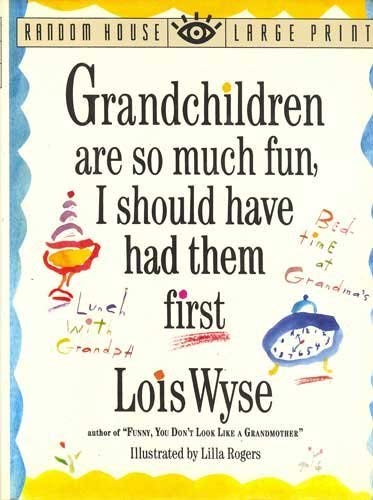 9780517592977: Grandchildren Are So Much Fun, I Should Have Had Them First (Random House Large Print)