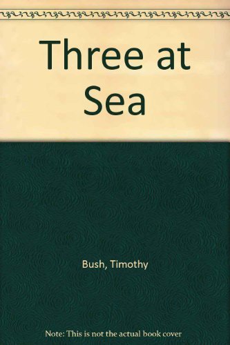 Three at Sea (9780517592991) by Bush, Timothy