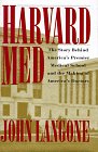 Harvard Med: The Story Behind America's Premier Medical School and the Making of America's Do ctors (9780517593066) by Langone, John