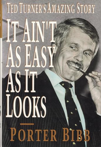 9780517593226: It Ain't As Easy As It Looks: Ted Turner's Amazing Story