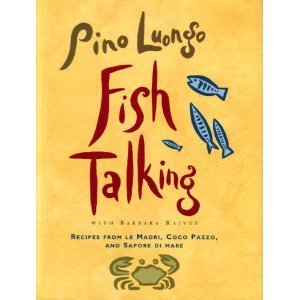 Stock image for Fish Talking : Recipes from le Madri, Coco Pazzo and Sapore Di Mare for sale by Better World Books