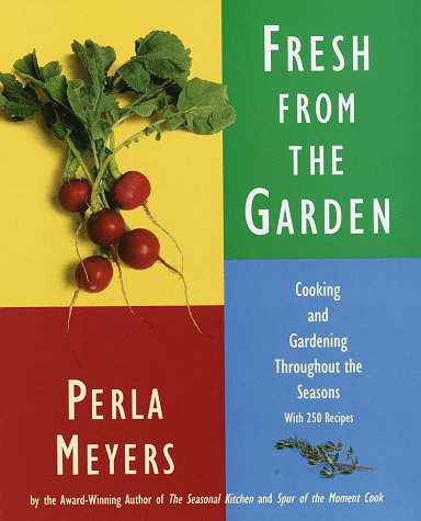 Imagen de archivo de Fresh from the Garden : Cooking and Gardening Throughout the Seasons with 250 Recipes a la venta por Better World Books