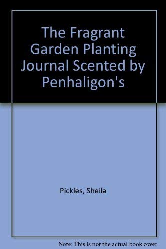 9780517593660: The Fragrant Garden Planting Journal Scented by Penhaligon's