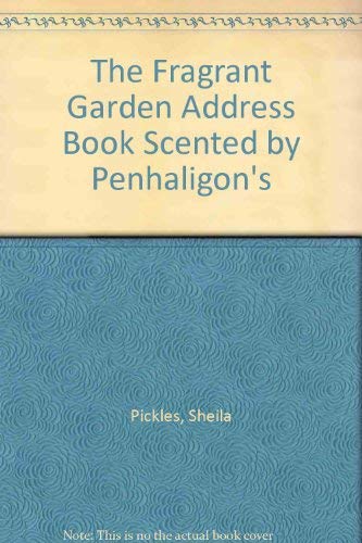 9780517593684: The Fragrant Garden Address Book Scented by Penhaligon's