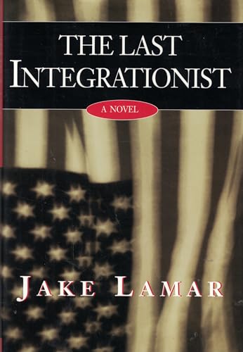 Stock image for The Last Integrationist : A Novel for sale by Better World Books