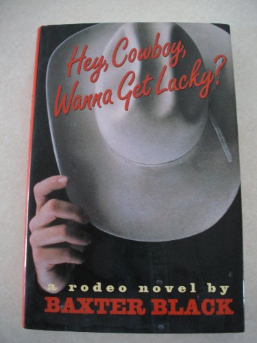 HEY, COWBOY, WANNA GET LUCKY? A Novel (Signed)