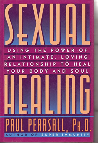 Beispielbild fr Sexual Healing: Using the Power of an Intimate, Loving Relationship to Heal Your Body and Soul zum Verkauf von SecondSale