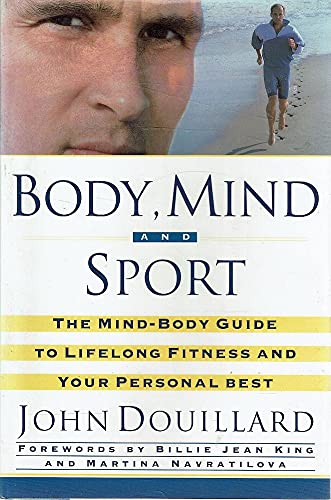 Beispielbild fr Body, Mind and Sport : The Mind/Body Guide to Lifelong Fitness and Your Personal Best zum Verkauf von Better World Books