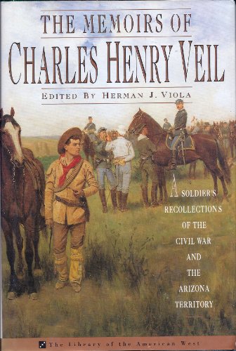 Stock image for The Memoirs Of Charles Henry Veil A Soldier's Recollections Of The Civil War And The Arizona Territory for sale by Willis Monie-Books, ABAA