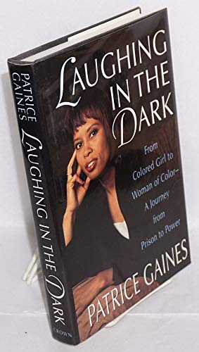 LAUGHING IN THE DARK from Colored Girl to Woman of Color-a Journey from Prison to Power