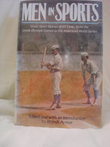 Stock image for Men In Sports: Great Sports Stories of All Time from the Greek Olympic Games to the American Wo rld Series for sale by Wonder Book