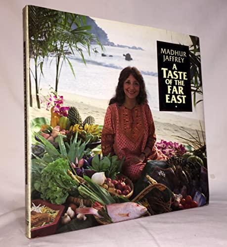 Stock image for Madhur Jaffrey's A Taste of the Far East : Recipes from Thailand, Hong Kong, Malaysia, Philippines, Japan, Vietnam, Korea and Indonesia for sale by Better World Books: West