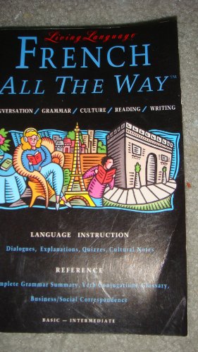 Beispielbild fr Living Language French All the Way: Conversation/Grammar/Culture/Reading/Writing zum Verkauf von AwesomeBooks