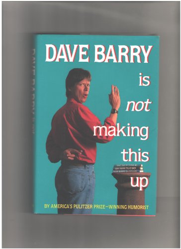 Imagen de archivo de Dave Barry Is Not Making This Up a la venta por SecondSale