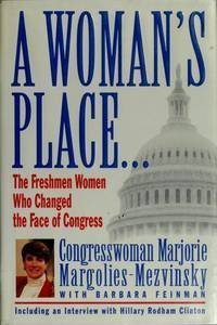 A Women's Place.The Freshmen Women Who Changed the Face of Congress - Margolies-Mezvinsky, Margorie