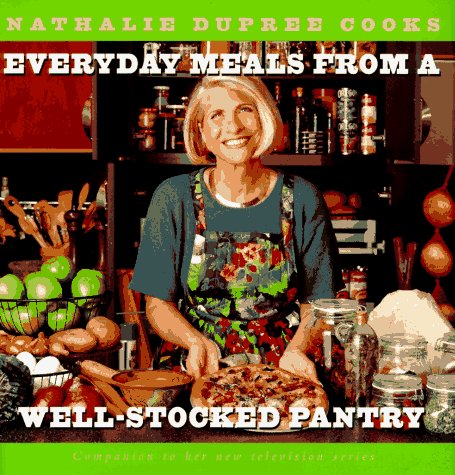 Beispielbild fr Nathalie Dupree Cooks Everyday Meals From A Well-Stocked Pantry: Strategies for Shopping Less and Eating Better zum Verkauf von Gulf Coast Books