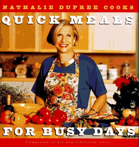 Stock image for Nathalie Dupree Cooks Quick Meals For Busy Days: 180 Delicious Timesaving Recipes for sale by Gulf Coast Books